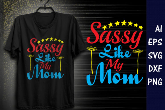 Baby Quote SVG Design,Sassy Like My Mom Graphics and T-Shirt Designs