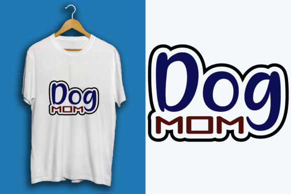 Best Svg Design ,Dog Mom Graphics & T-Shirt Designs