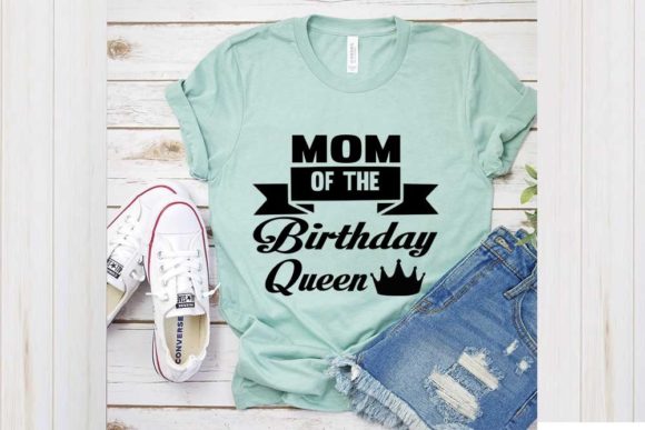 Birthday Queen Svg Design, Mom of the Graphics and T-Shirt Designs