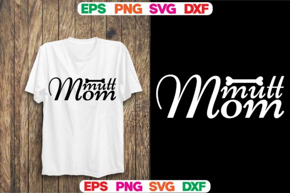 Dog Svg Design.Mutt Mom Graphics for T-Shirt Designs