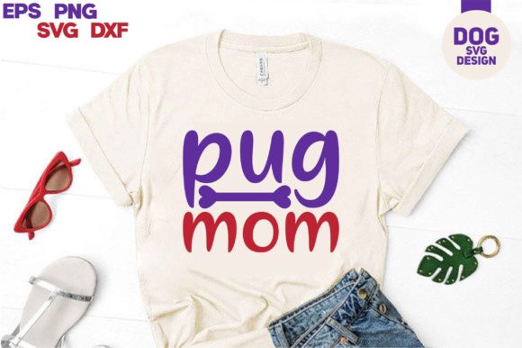 Dog Svg Design.pug Mom Graphics and T-Shirt Designs Review
