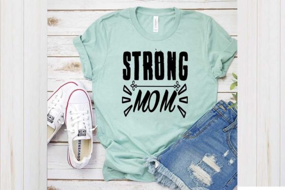 Family Svg Design, Strong Mom Graphics and T-Shirt Designs