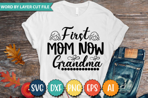 First Mom Now Grandma SVG Graphics and T-Shirt Designs