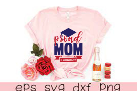 Fun Graduation Svg Design, Proud Mom Graphics and T-Shirt Designs