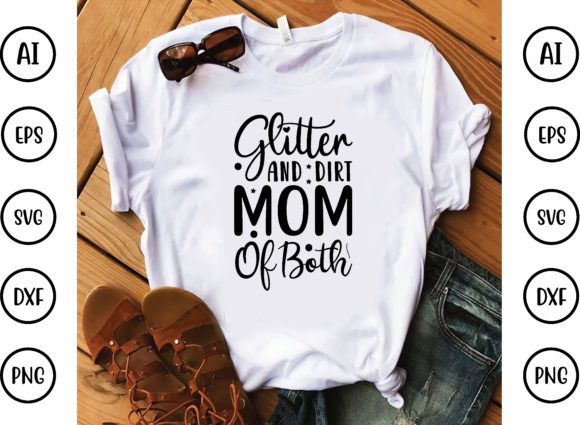 Glitter and Dirt Mom of Both Svg Design Graphics and T-Shirt Designs