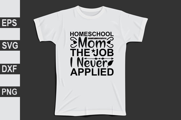 Homeschool Mom the Job I Never Applied Graphics and T-Shirt Designs