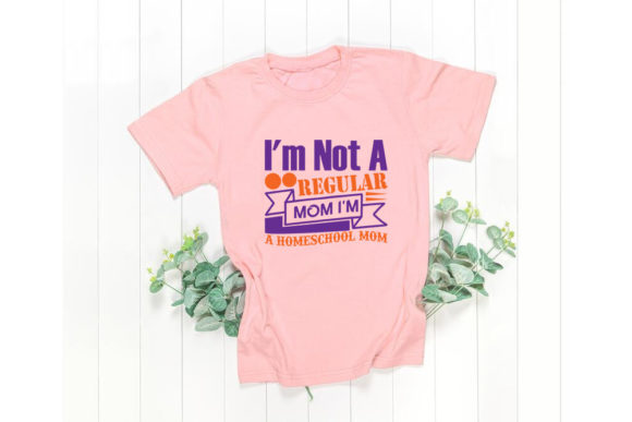 Homeschool Svg Design, I m Not a Regular Mom: Graphics and T-Shirt Designs Review