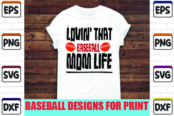 Lovin That Baseball Mom Life Graphics and T-Shirt Designs