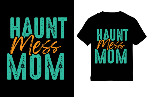 Mom T-Shirt Design, Haunt Mess Mom: A Brand Review