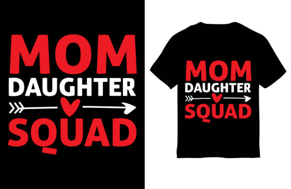 Mom T-Shirt Design, Mom Daughter Squad Graphics and T-Shirt Designs