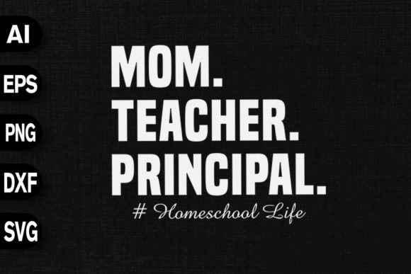 Mom Teacher Principal Homeschool Life Graphics and T-Shirt Designs Review