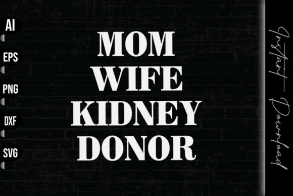 Mom Wife Kidney Donor Graphics and Print Templates Review