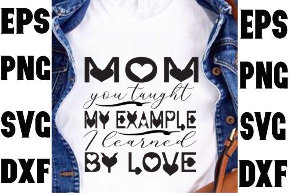 Mom You Taught My Example Graphics and T-Shirt Designs Review