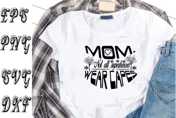 Mother s Day Svg Design ,Mom. Not All Su Graphics and T-Shirt Designs
