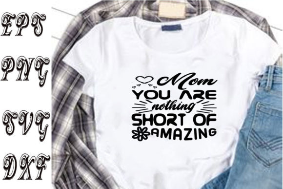 Mother s Day Svg Design ,Mom You Are Not Graphics and T-Shirt Designs