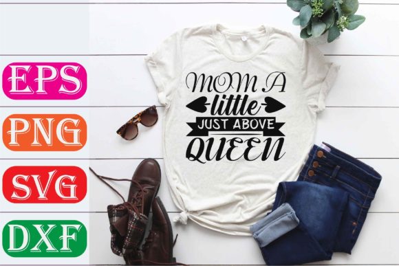 Mother Svg Design. Mom a Little Just Above Graphics and T-Shirt Designs