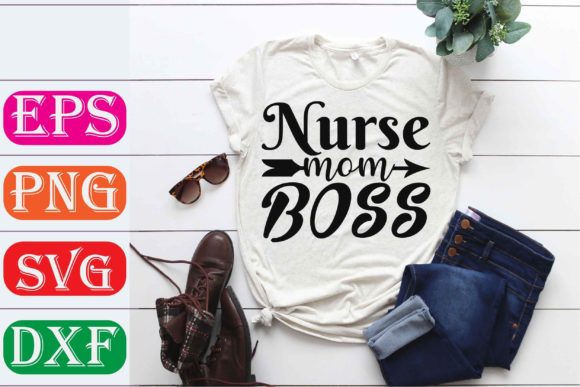 Mother Svg Design. Nurse Mom Boss Graphics and T-Shirt Designs