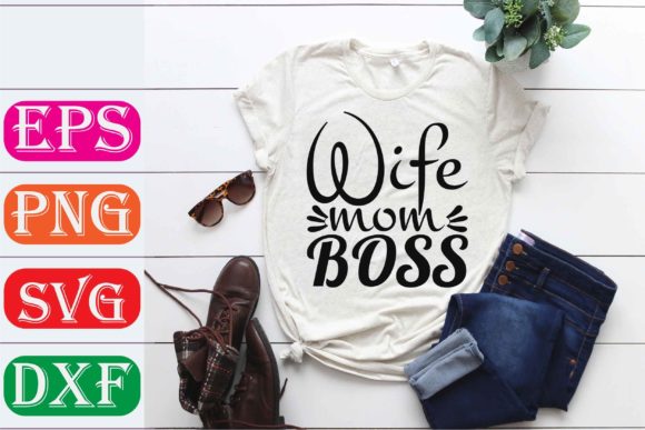 Mother Svg Design. Wife Mom Boss Graphics and T-Shirt Designs Review