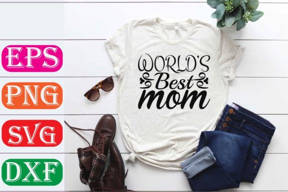 Mother Svg Design. World’s Best Mom Graphics and T-Shirt Designs Review