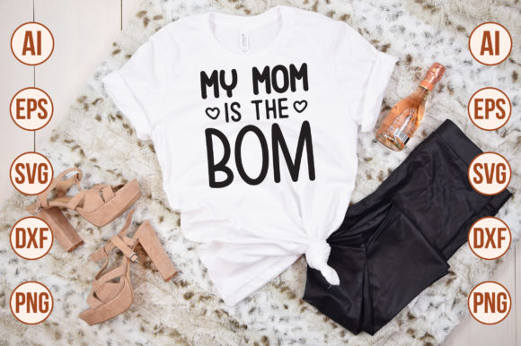 My Mom is the Bom SVG Graphics and T-Shirt Designs