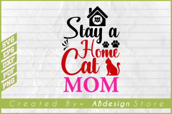 Stay a Home Cat Mom-t Shirt Design Svg Graphics and Print Templates